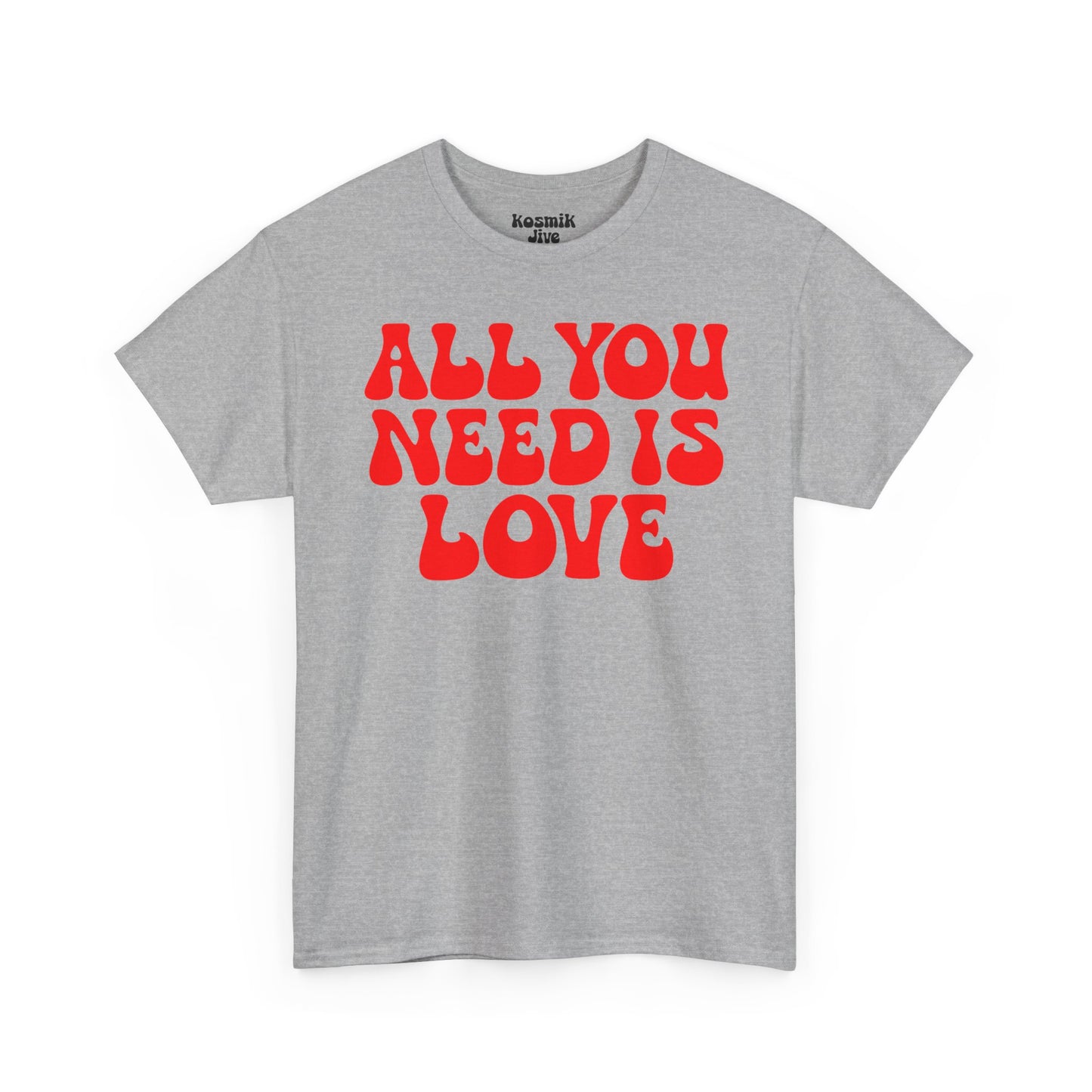 All You Need Is Love T-Shirt