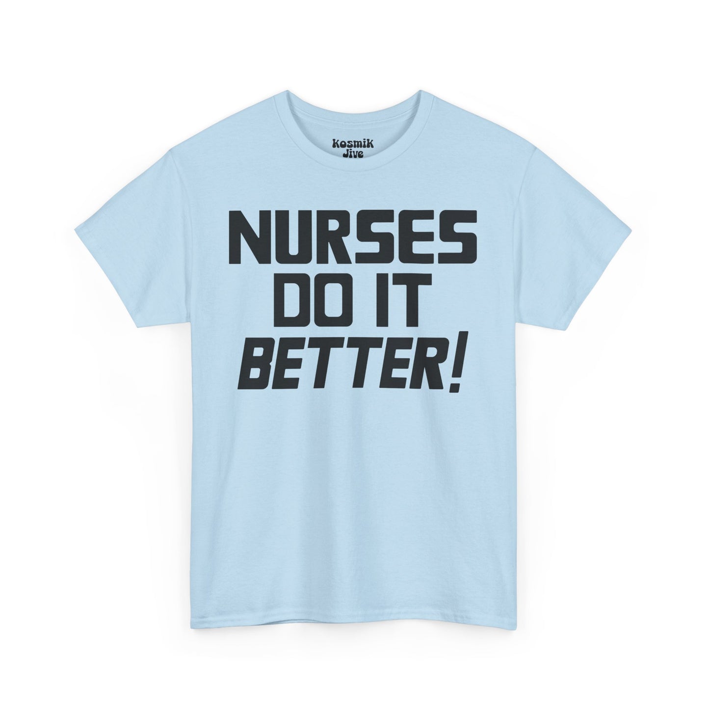 Nurses Do It Better! T-Shirt