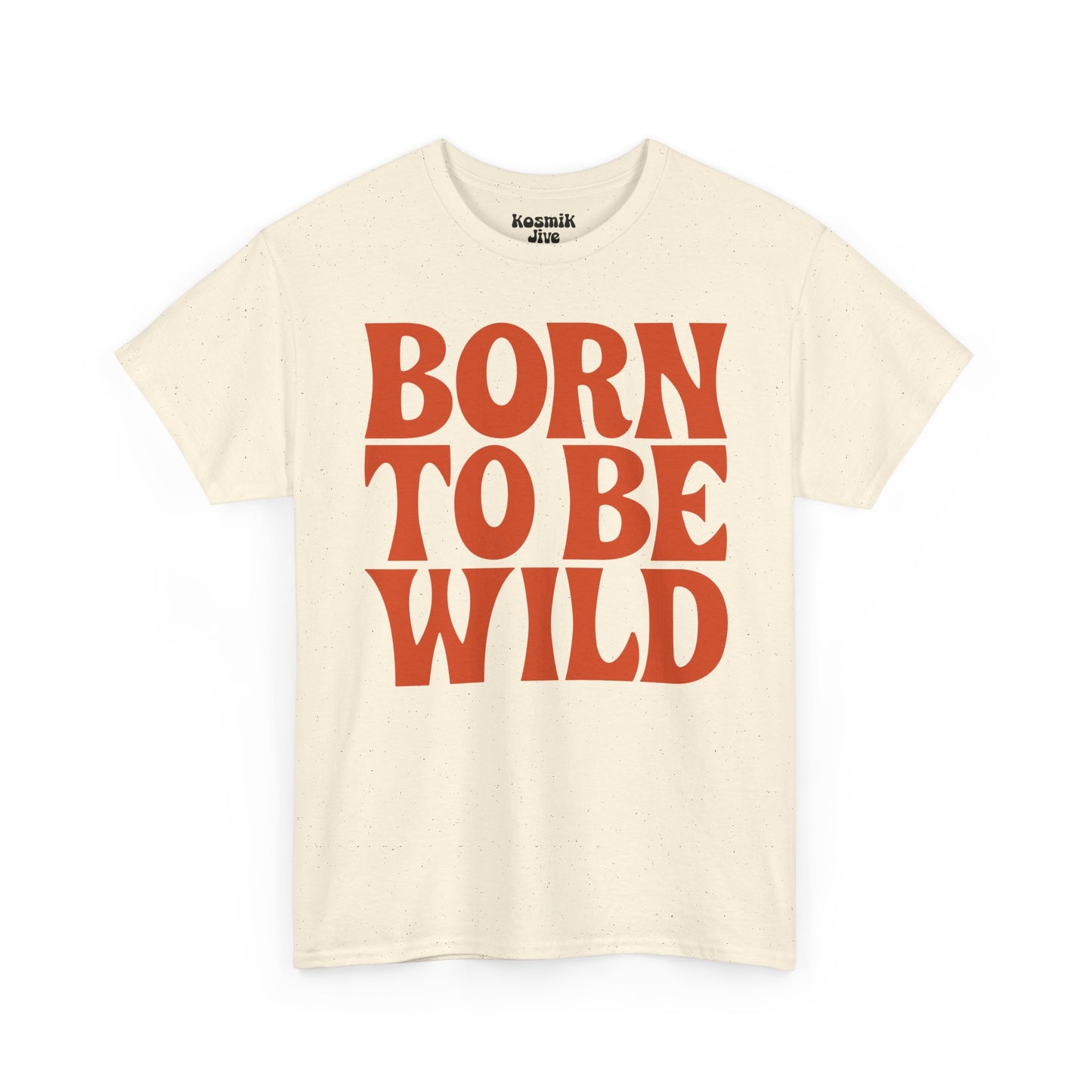 Born To Be Wild T-Shirt