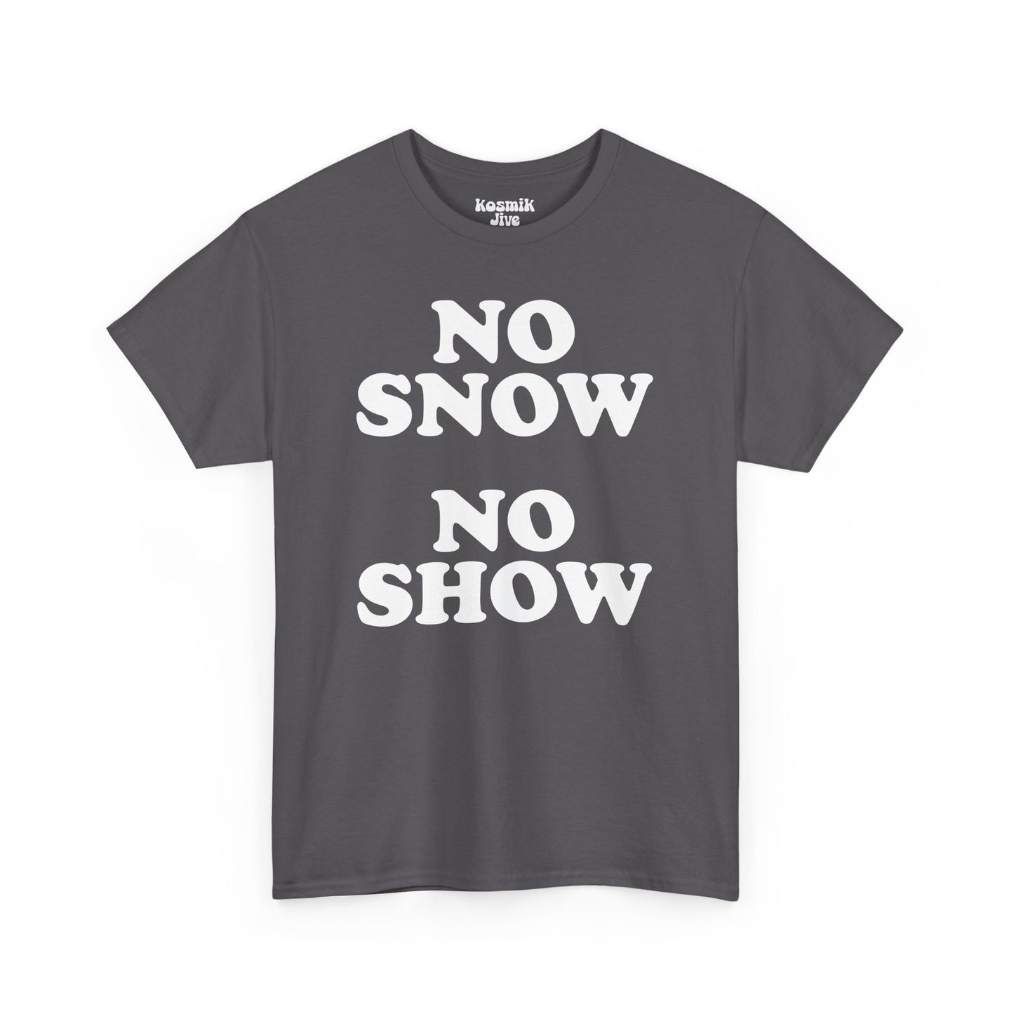 No Snow No Show T-Shirt