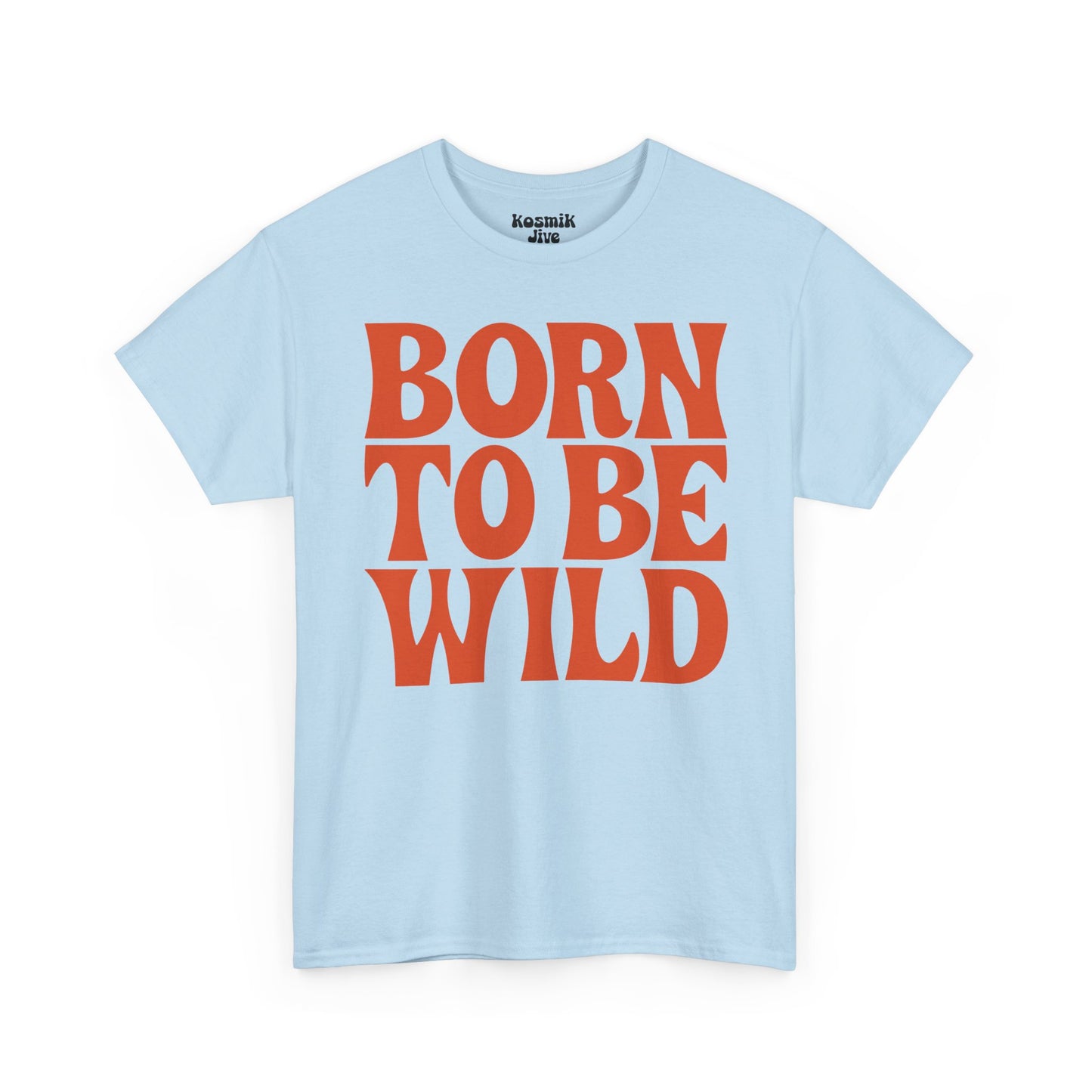 Born To Be Wild T-Shirt