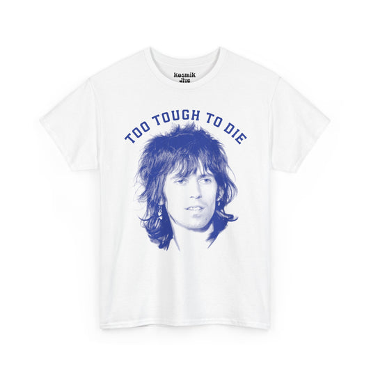 Too Tough To Die T-Shirt
