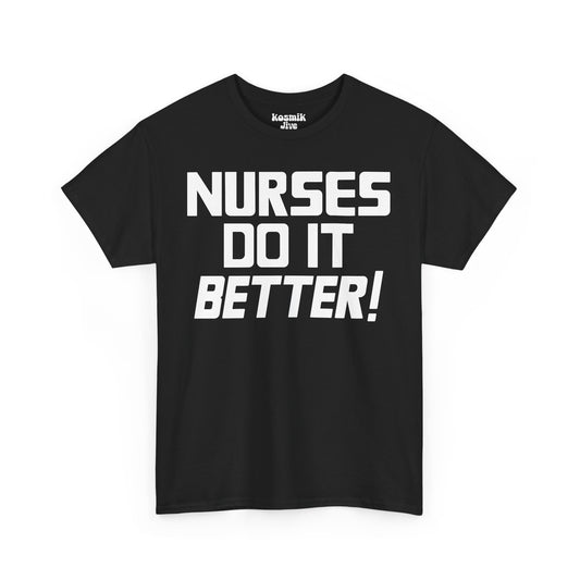 Nurses Do It Better! T-Shirt