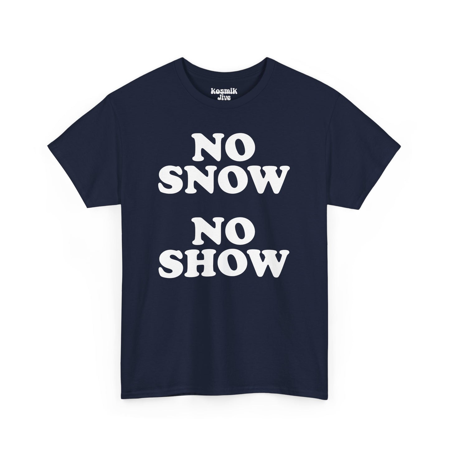 No Snow No Show T-Shirt