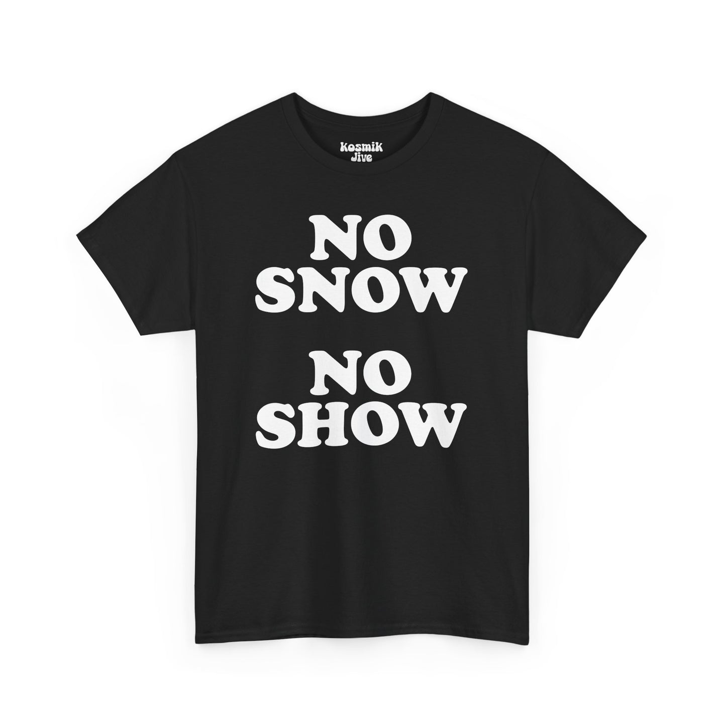 No Snow No Show T-Shirt