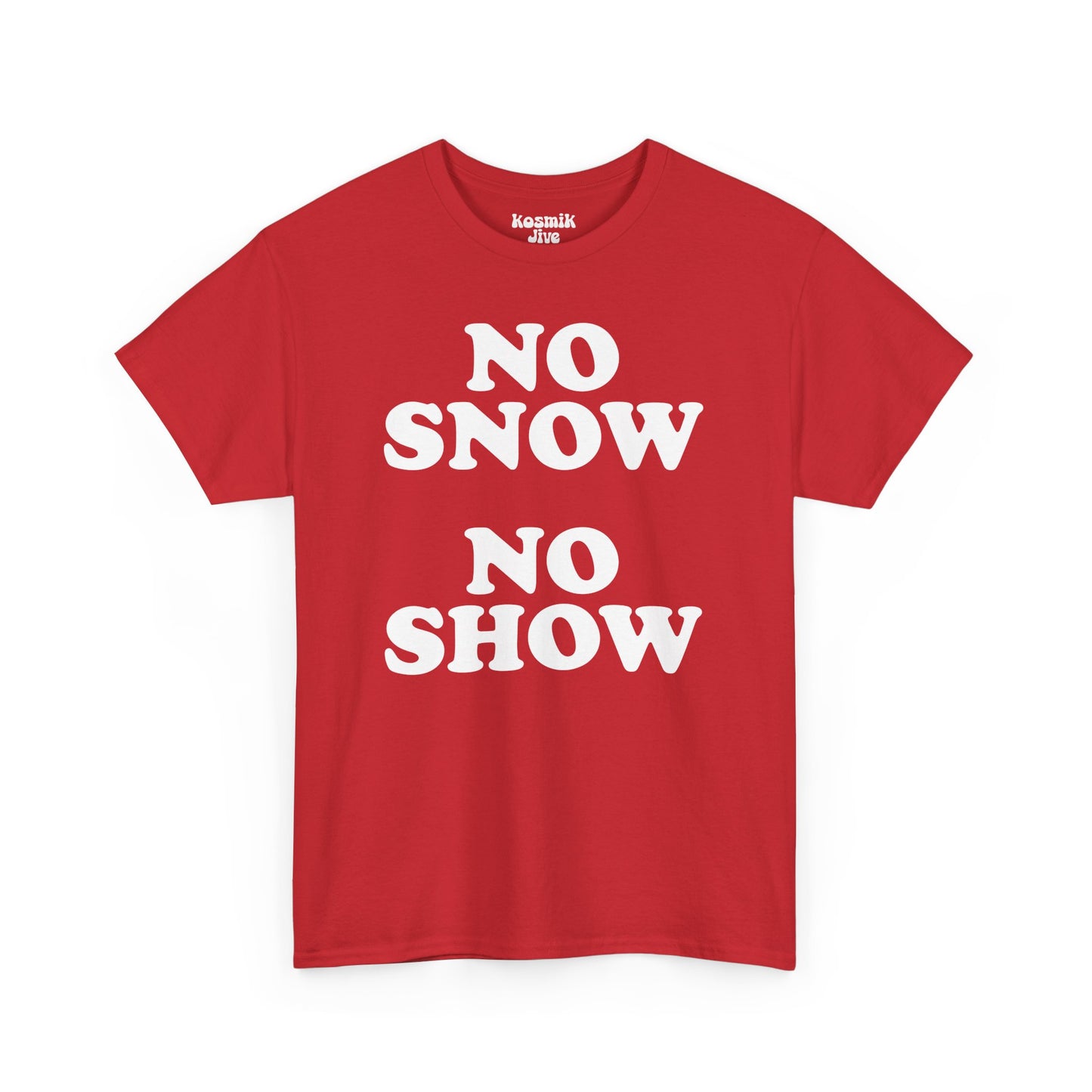 No Snow No Show T-Shirt