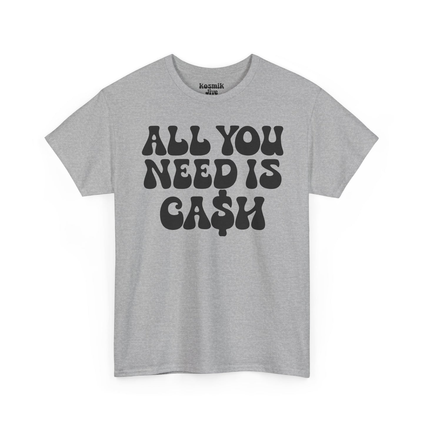 All You Need Is Ca$h T-Shirt