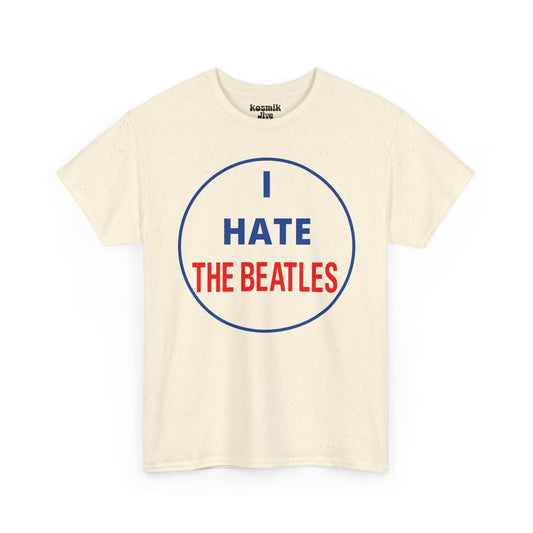 I Hate The Beatles T-Shirt
