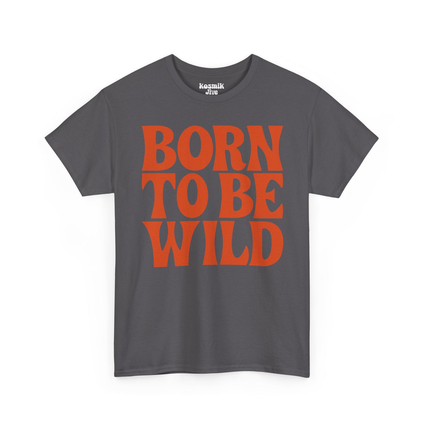 Born To Be Wild T-Shirt