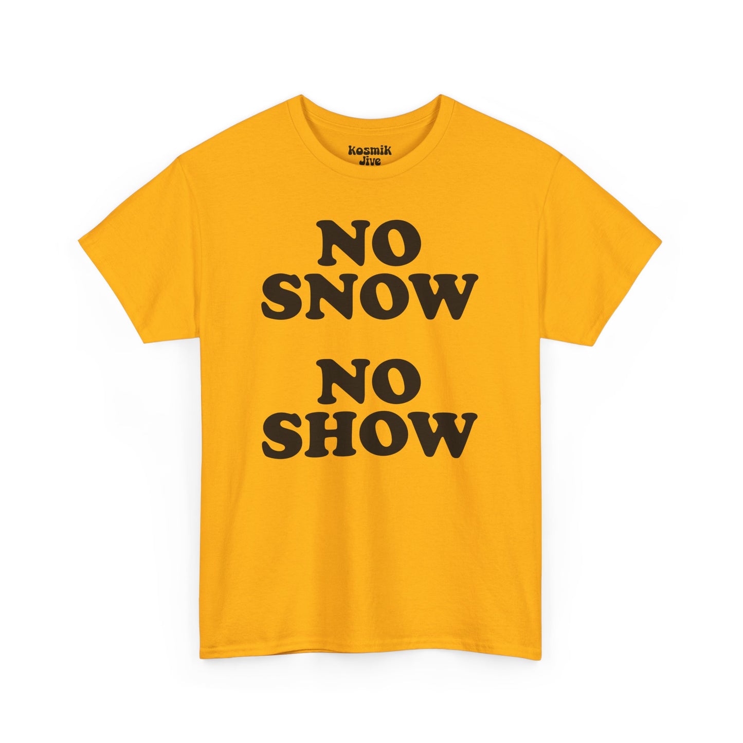 No Snow No Show T-Shirt