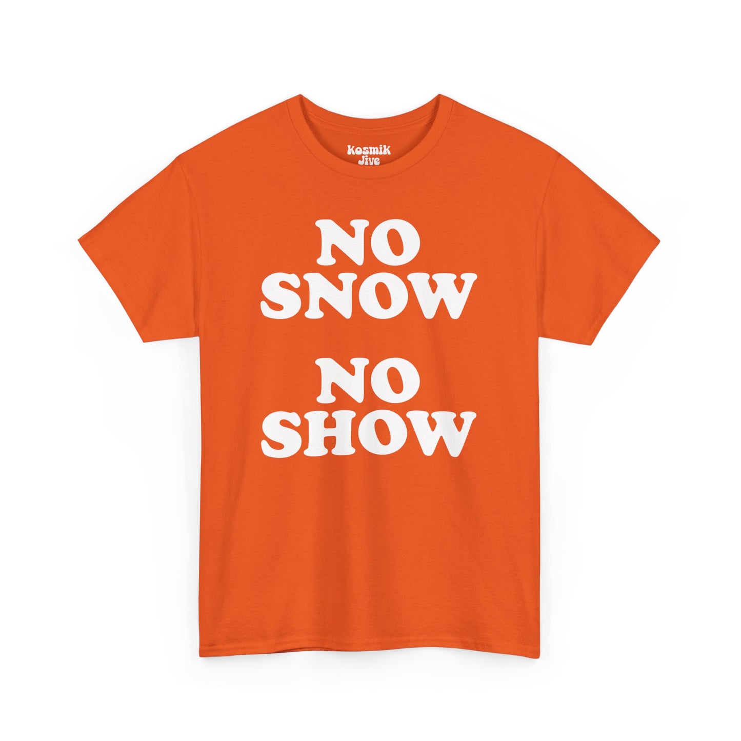 No Snow No Show T-Shirt