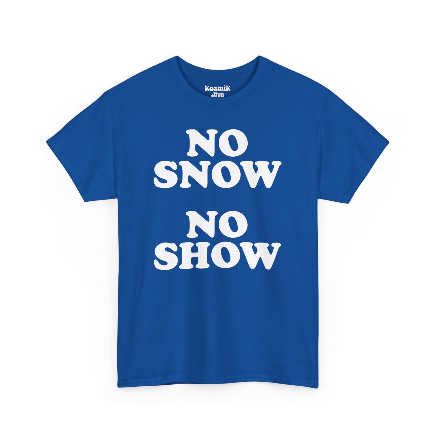 No Snow No Show T-Shirt