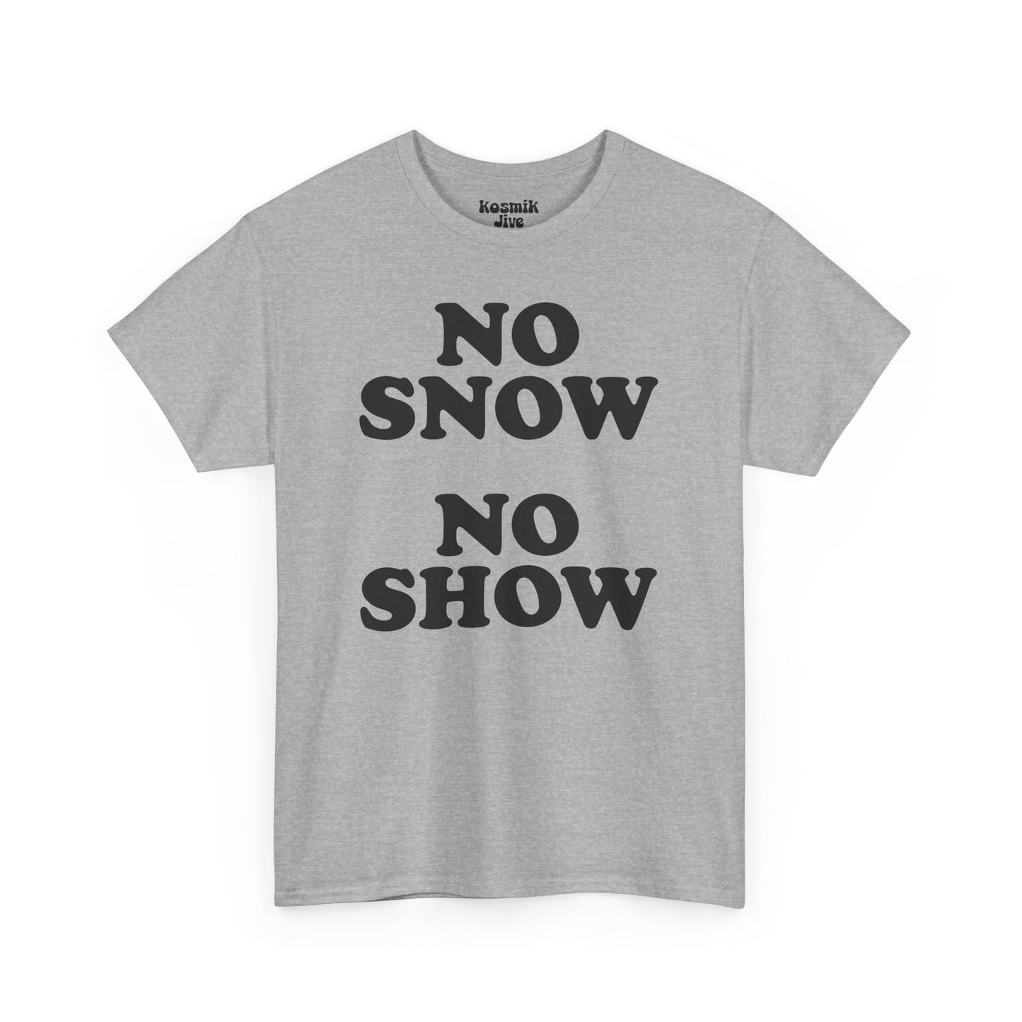 No Snow No Show T-Shirt