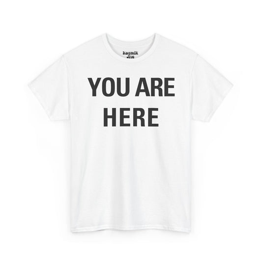 You Are Here T-Shirt