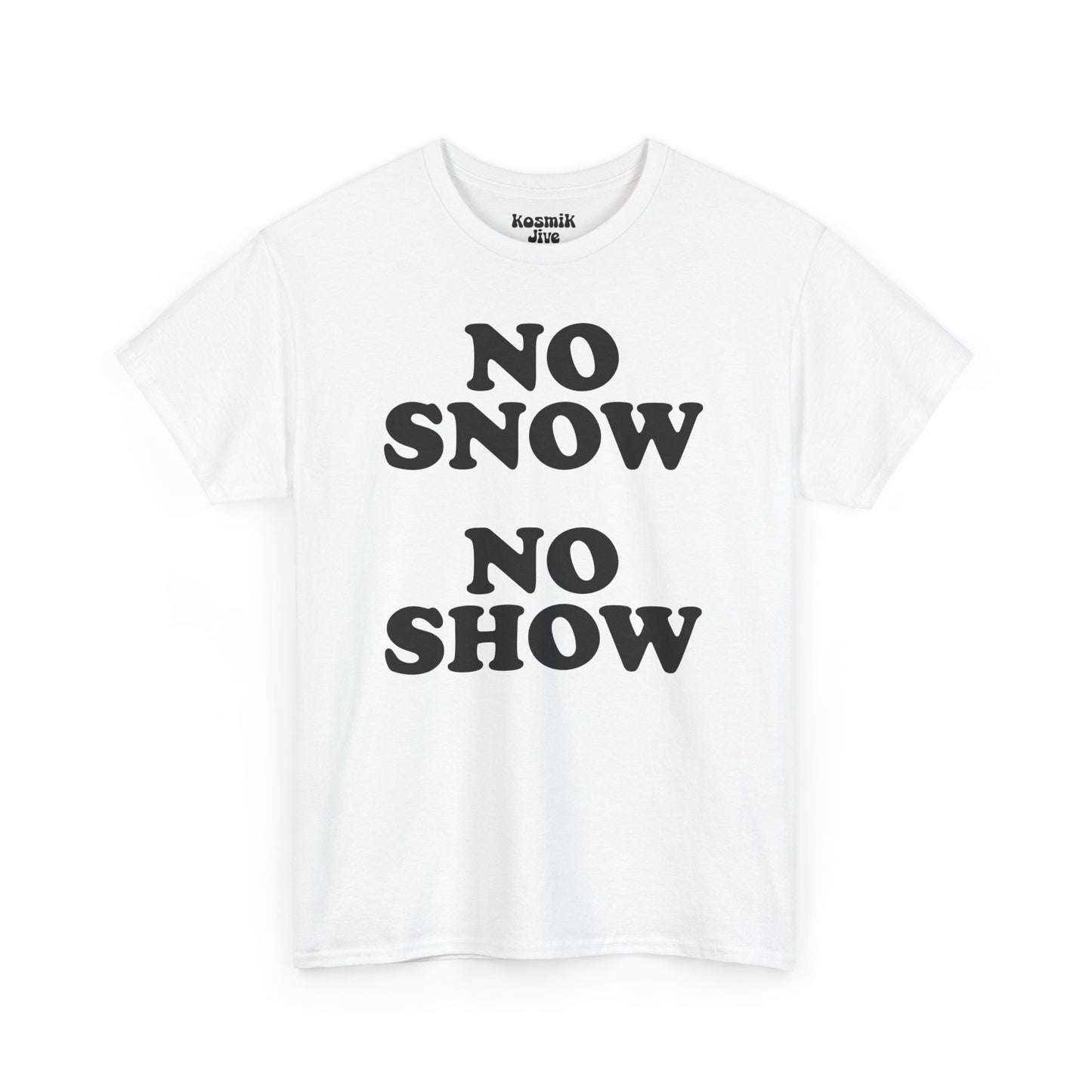 No Snow No Show T-Shirt