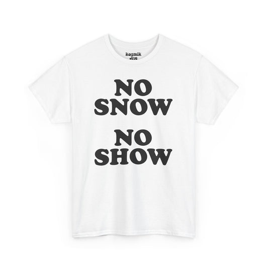 No Snow No Show T-Shirt