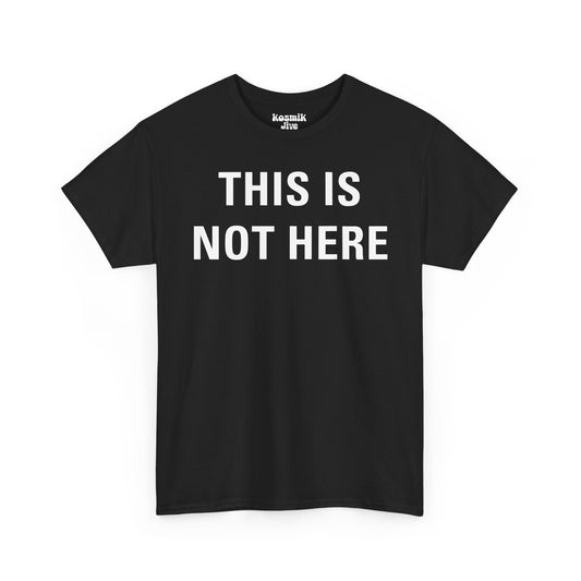 This Is Not Here T-Shirt