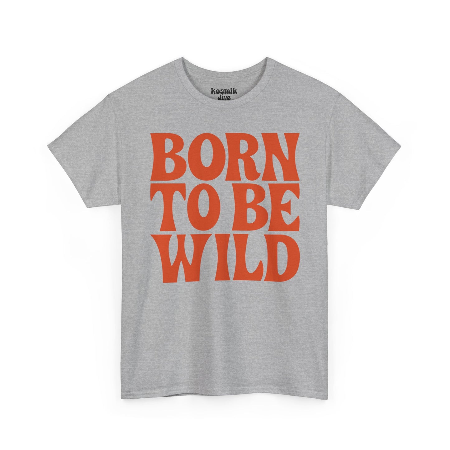 Born To Be Wild T-Shirt