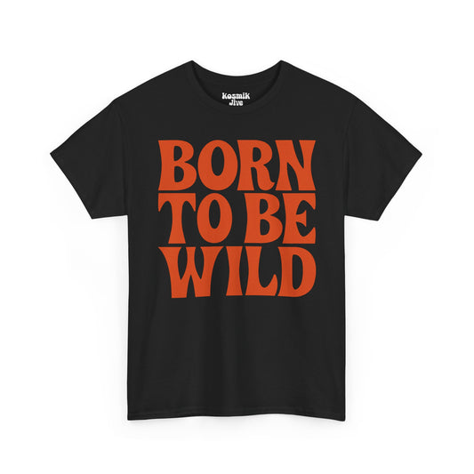 Born To Be Wild T-Shirt