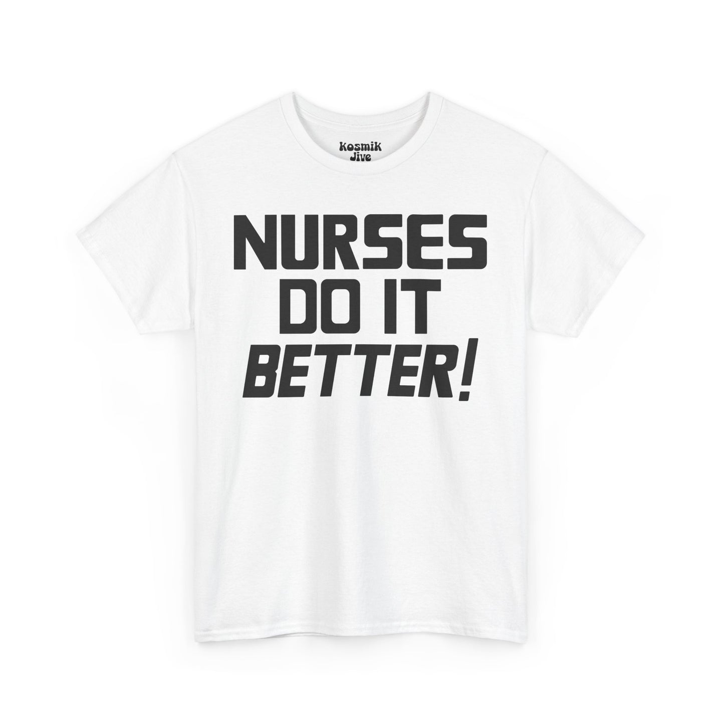 Nurses Do It Better! T-Shirt