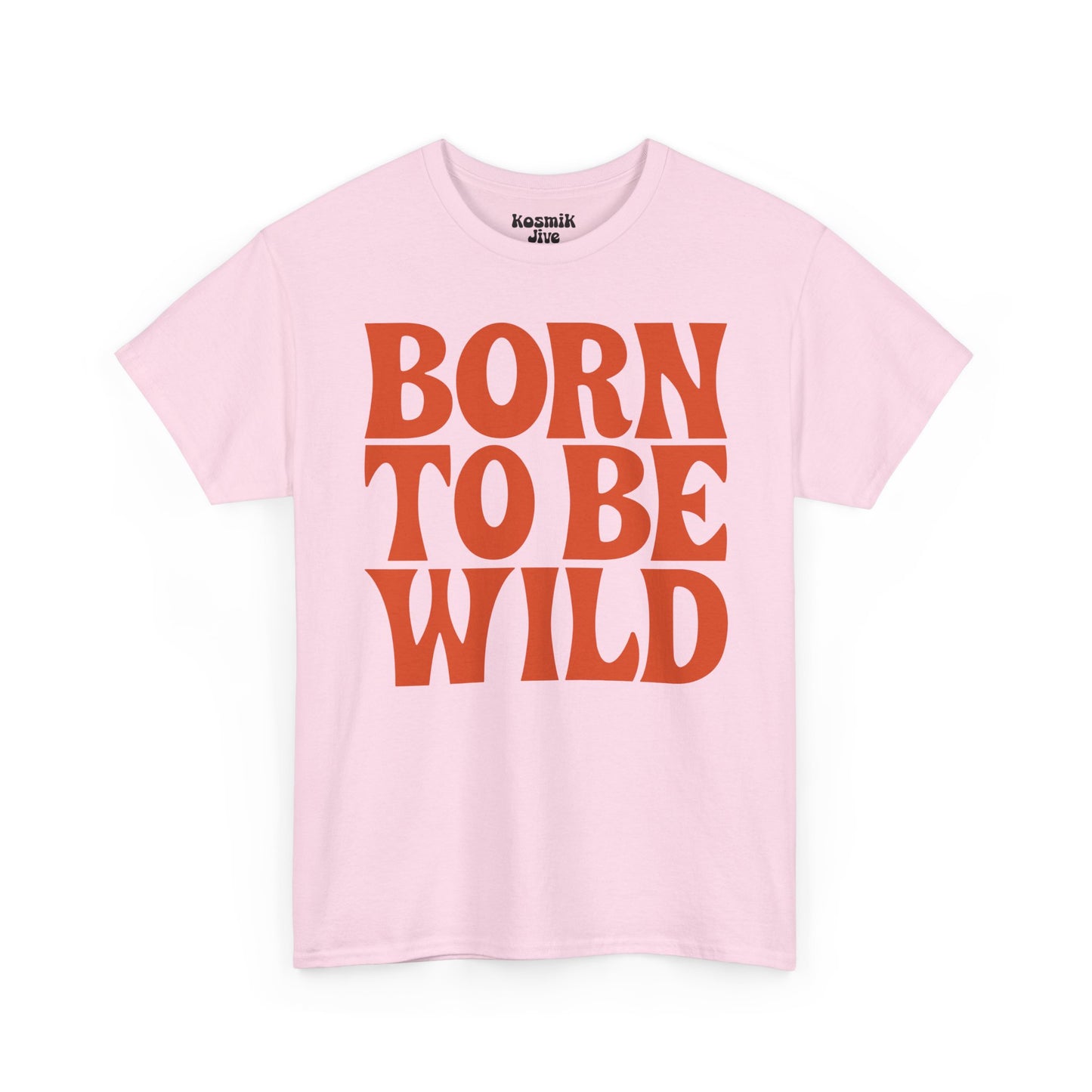 Born To Be Wild T-Shirt