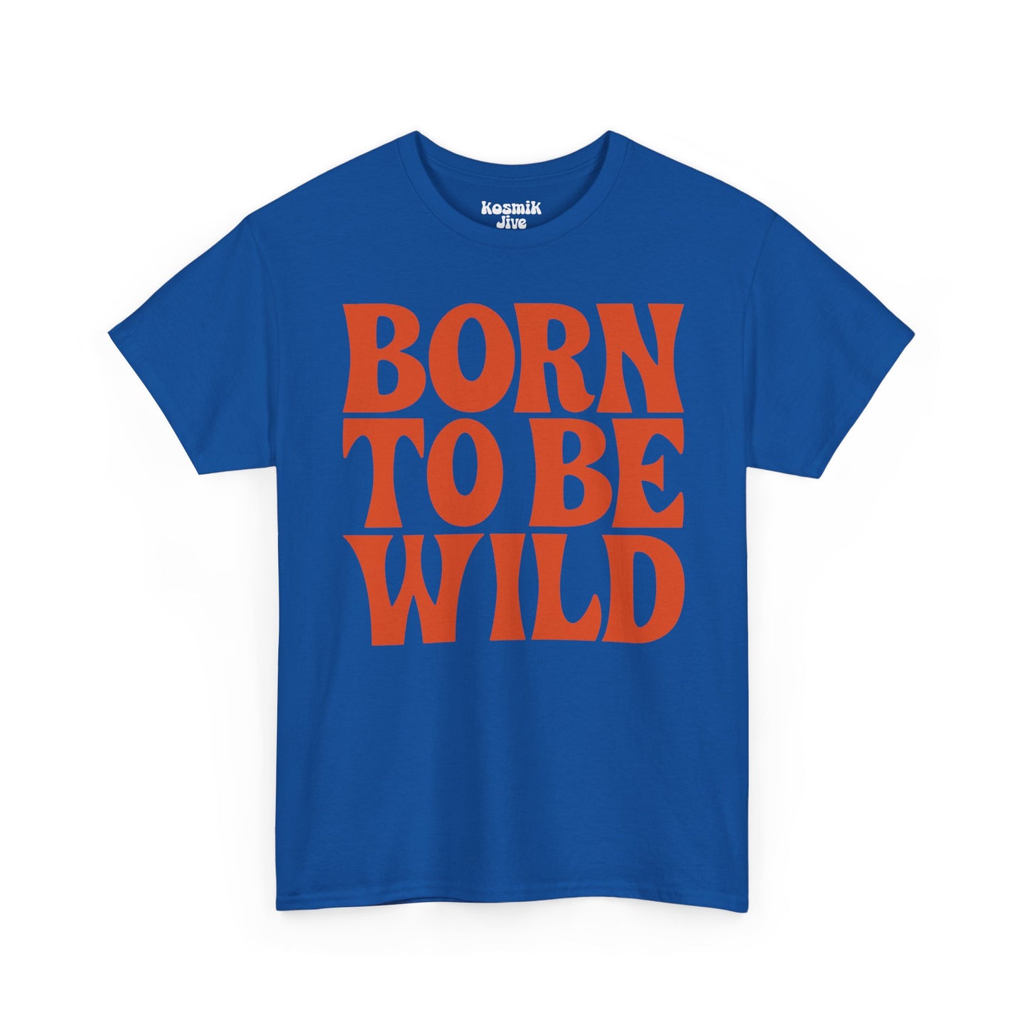 Born To Be Wild T-Shirt