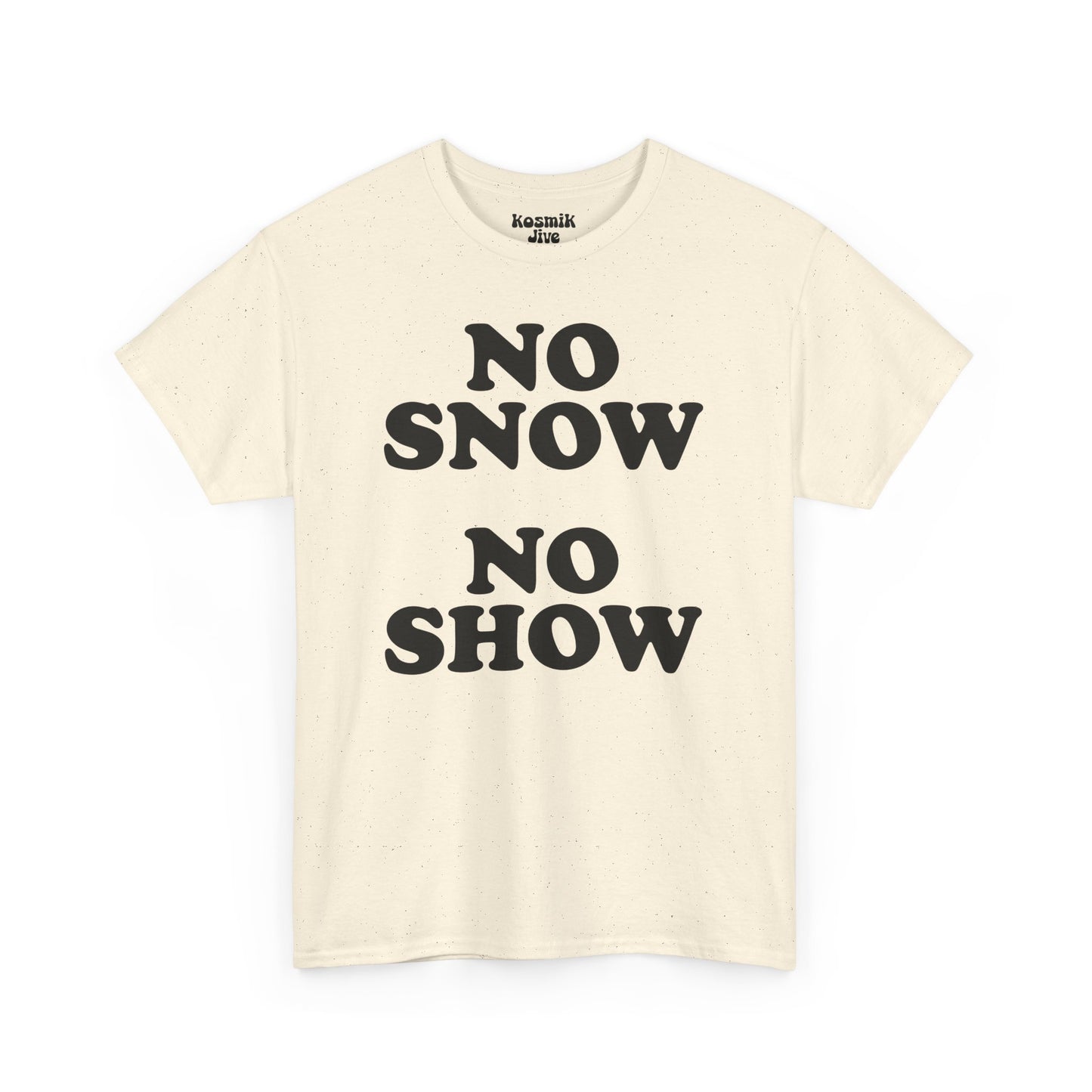No Snow No Show T-Shirt