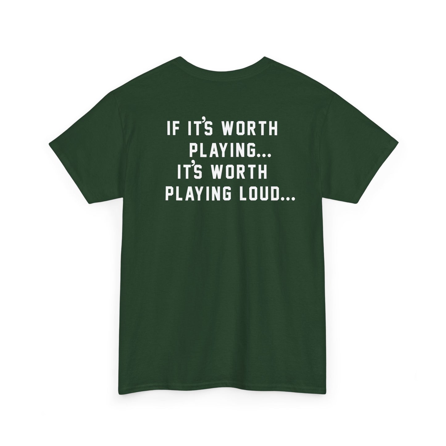 If It's Worth Playing, It's Worth Playing Loud T-Shirt – Back Print
