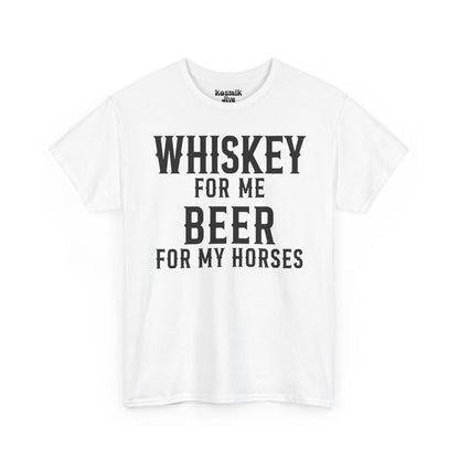 Whiskey for Me, Beer for My Horses T-Shirt