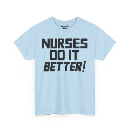 Nurses Do It Better! T-Shirt