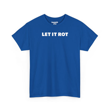 Let It Rot T-Shirt