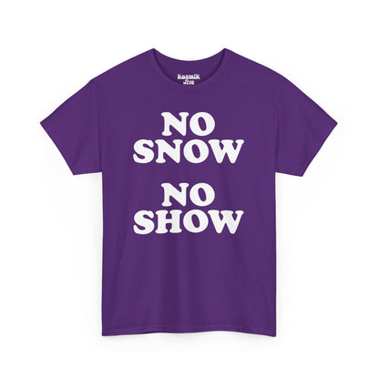 No Snow No Show T-Shirt
