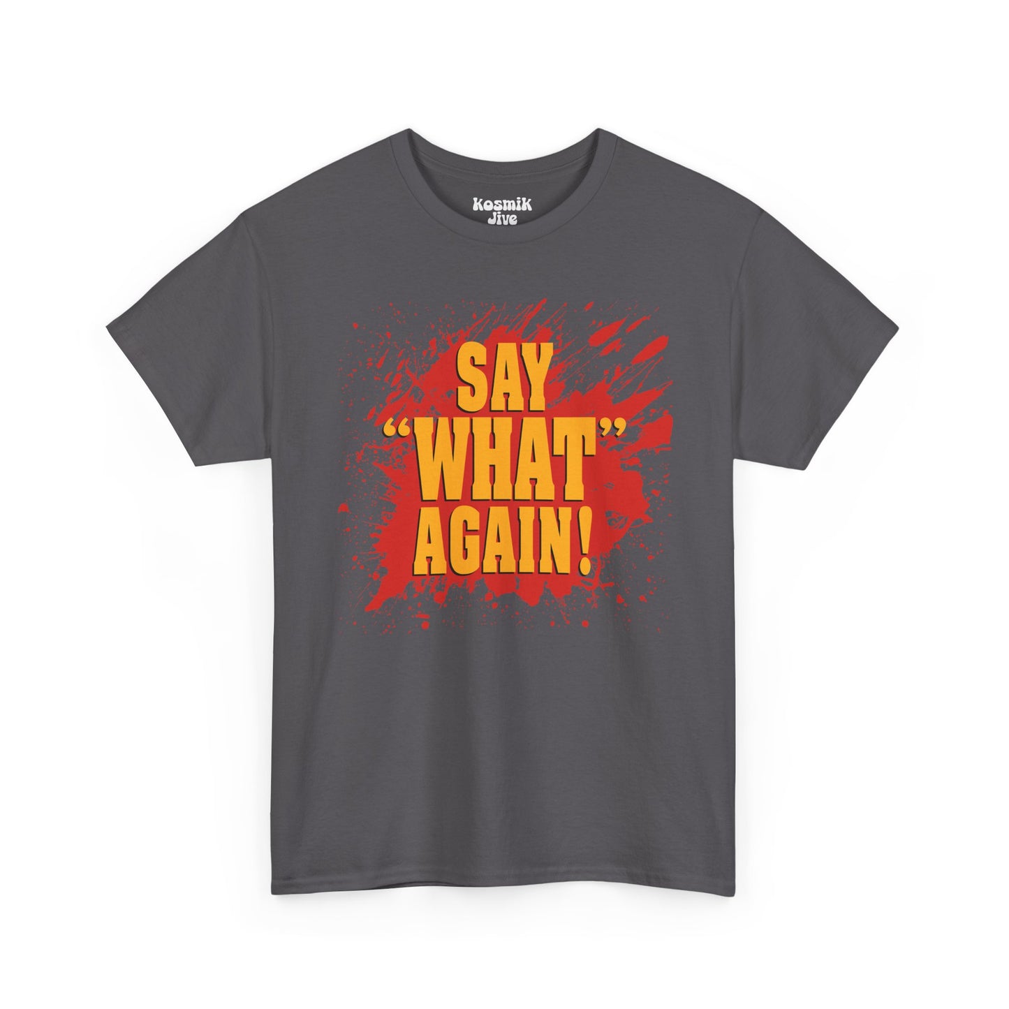 Say What Again T-Shirt
