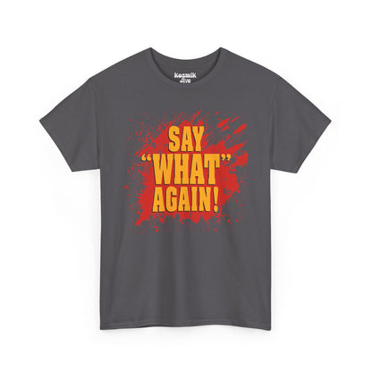 Say What Again T-Shirt