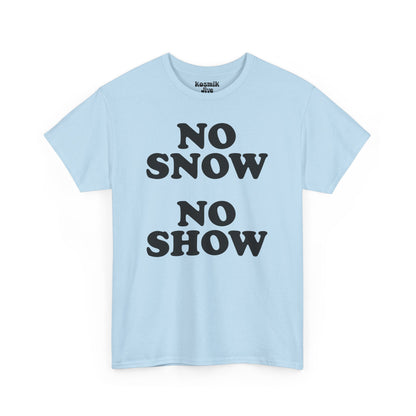 No Snow No Show T-Shirt