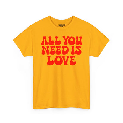 All You Need Is Love T-Shirt