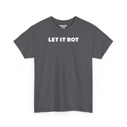 Let It Rot T-Shirt