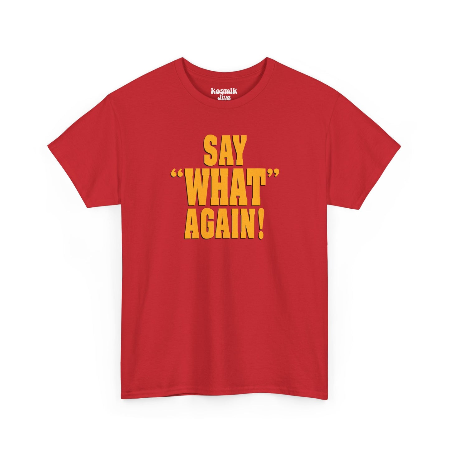 Say What Again T-Shirt
