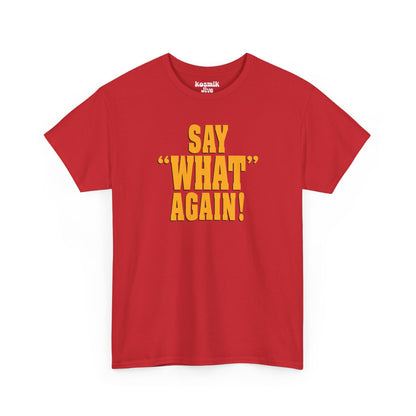 Say What Again T-Shirt