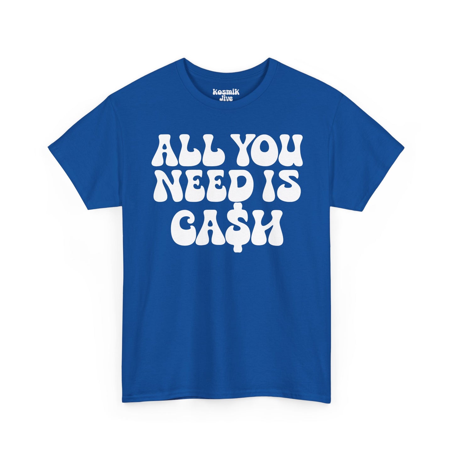All You Need Is Ca$h T-Shirt