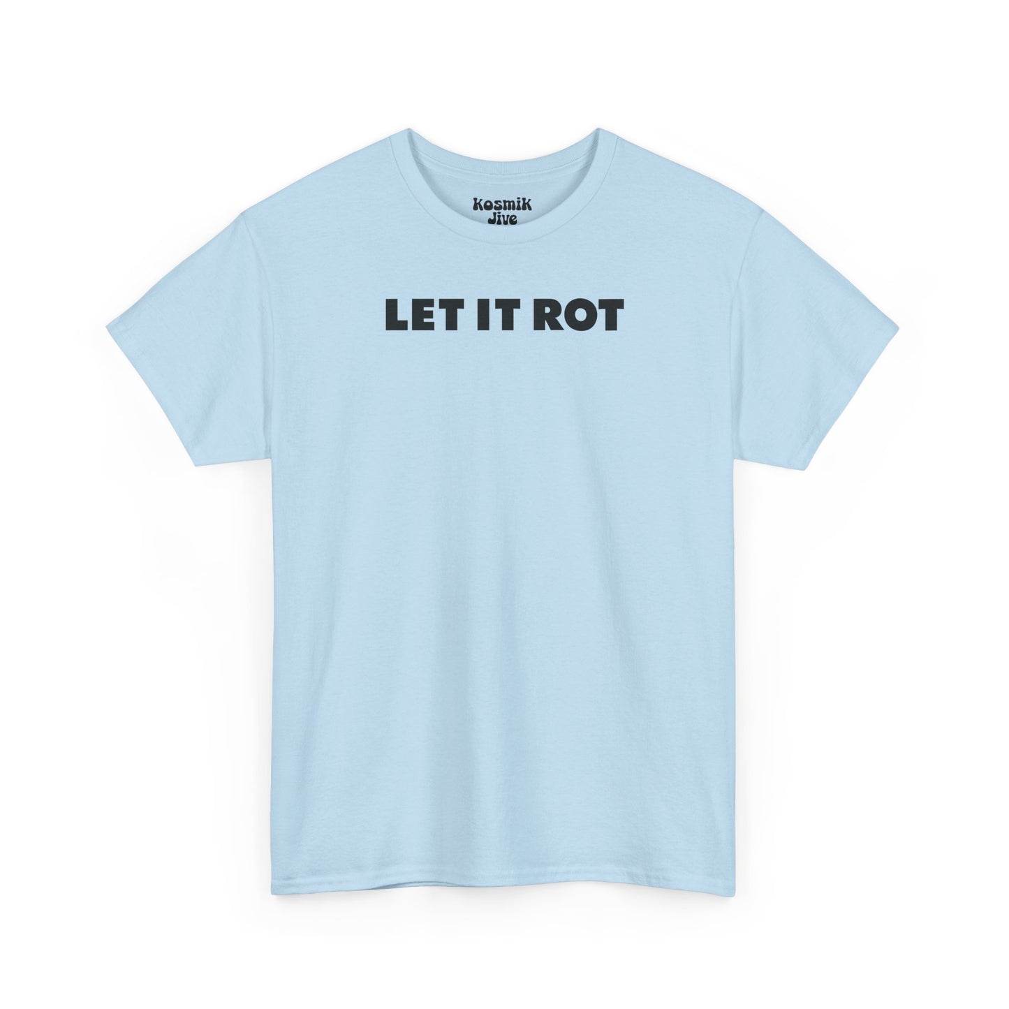 Let It Rot T-Shirt