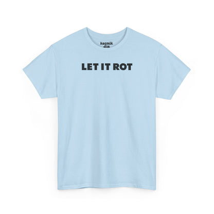 Let It Rot T-Shirt