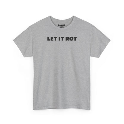 Let It Rot T-Shirt