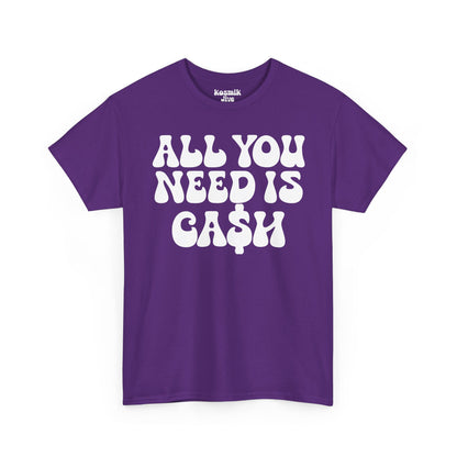 All You Need Is Ca$h T-Shirt
