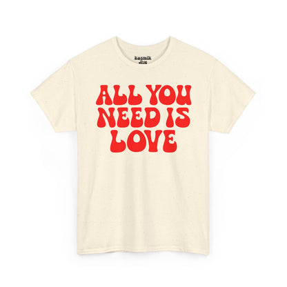 All You Need Is Love T-Shirt