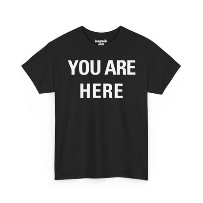 You Are Here T-Shirt