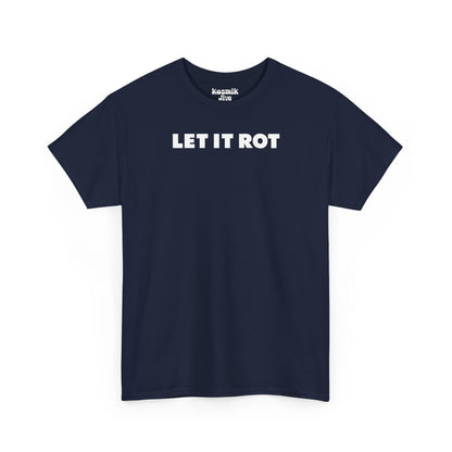 Let It Rot T-Shirt