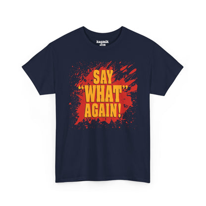 Say What Again T-Shirt