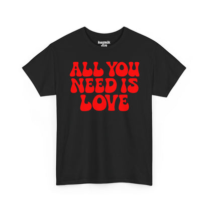 All You Need Is Love T-Shirt