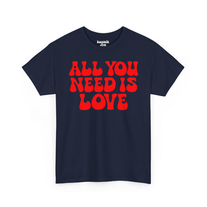 All You Need Is Love T-Shirt